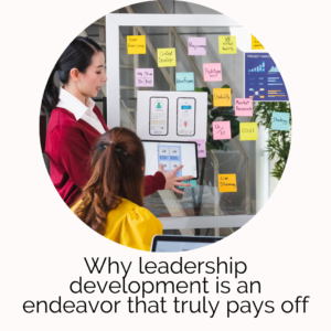 Why leadership development is an endeavor that truly pays off
