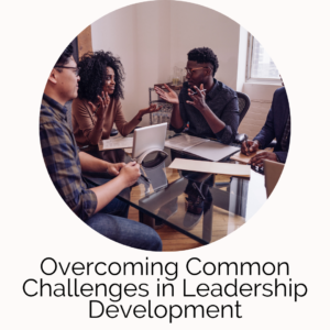 Overcoming Common Challenges in Leadership Development